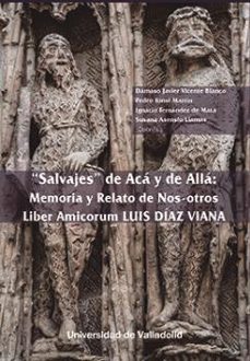 salvajes de aca y de alla: memoria y relato de nos-otros: liber a micorum luis diaz viana-9788413201924