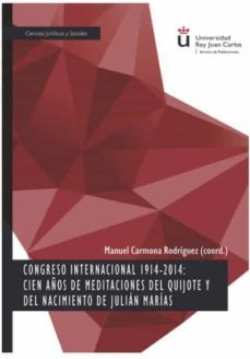 congreso internacional 1914-2014: cien años de meditaciones del quijote y del nacimiento de julian marias-9788413244624