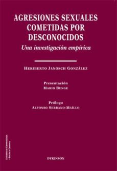 agresiones sexuales cometidas por desconocidos. una investigacion empirica-heriberto janosch gonzalez-9788413248424