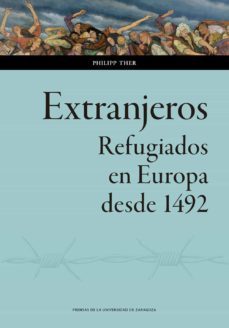 extranjeros. refugiados en europa desde 1492 (ebook)-philipp ther-9788413404424
