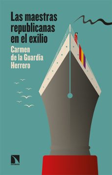 las maestras republicanas en el exilio: como una luz que se prende-carmen de la guardia-9788413520124