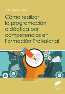 co?mo realizar la programacio?n dida?ctica por competencias en formacio?n profesional (ebook)-jose lozano luzon-9788413577524