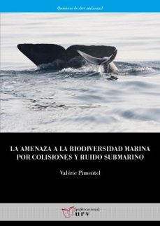 la amenaza a la biodiversidad marina por colisiones y ruido subma rino-valerie pimentel-9788413651224