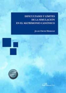dificultades y limites de la simulacion en el matrimonio canonico. (ebook)-julio ortiz herraiz-9788411223041