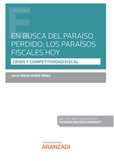 en busca del paraiso perdido: los paraisos fiscales hoy-julio cesar muñiz perez-9788413900124