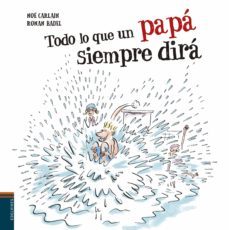todo lo que un papá siempre dirá-noe carlain-9788414020524