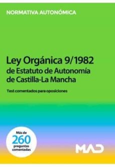 ley orgánica 9/1982, de 10 de agosto, de estatuto de autonomía de castilla-la mancha test comentados para oposiciones-9788414259924