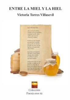 entre la miel y la hiel-victoria torres villasevil-9788415006824