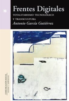 frentes digitales totalitarismo tecnologico y transcultura-9788415544524