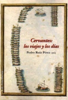 cervantes: los viajes y los dias-9788415746324