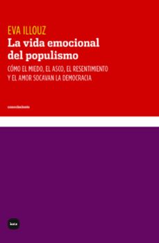 la vida emocional del populismo-eva illouz-9788415917724