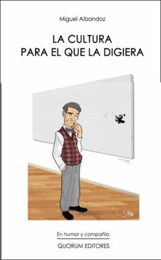 la cultura para el que la digiera-miguel albandoz-9788415938224