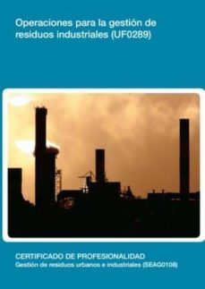 (i.b.d.) operaciones para la gestion de residuos industriales (uf0289)-9788416102624