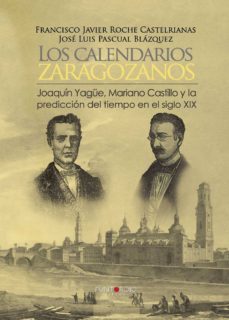 los calendarios zaragozanos, joaquin yague, mariano castillo y la prediccion del tiempo xix-9788416439324