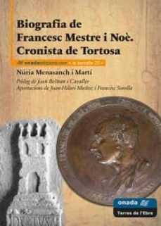 biografia de francesc mestre i noe: cronista de tortosa-nuria menasanch i marti-9788416505524