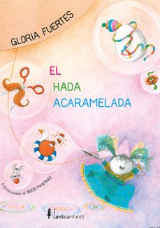 el hada acaramelada-gloria fuertes-rocio martinez-9788416830824