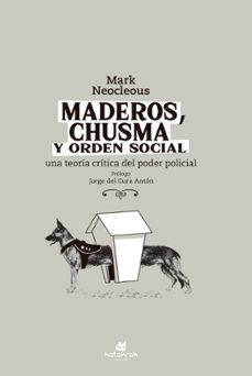 maderos, chusma y orden social (prologo de jorge del cura anton)-mark neocleous-9788416946624