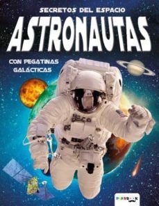secretos del espacio. astronautas: con pegatinas galacticas-9788417076924