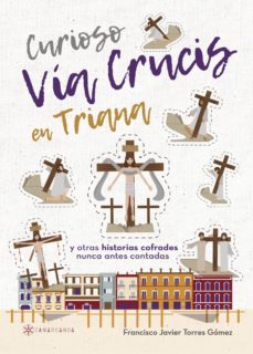 curioso via crucis en triana y otras historias cofrades nunca antes contadas-9788417103224