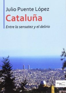 cataluña entre la sensatez y el delirio-9788417117924