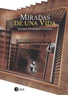 miradas de una vida-enrique dominguez gonzalo-9788417197124