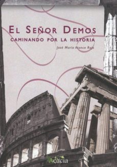 señor demos. caminando por la historia-jose maria atance rojo-9788417262624