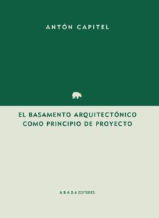 el basamento arquitectonico como principio del proyecto-antonio gonzalez capitel martinez-9788417301224