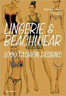 lingerie & beachwear: 1000 fashion designs-dorina croci-9788417412524