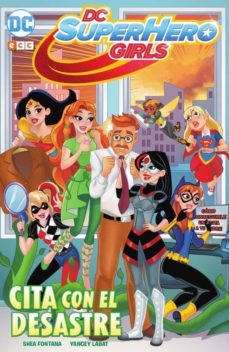 dc super hero girls: cita con el desastre-9788417549824