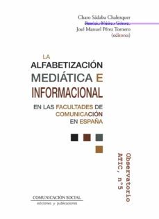 la alfabetizacion mediatica e informacional en las facultades de comunicacion en españa-charo sabada chalezquer-9788417600624