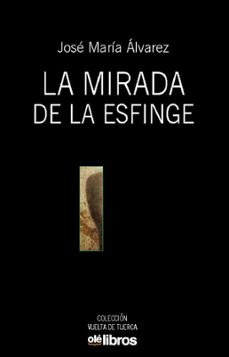 la mirada de la esfinge-jose maria alvarez-9788417737924