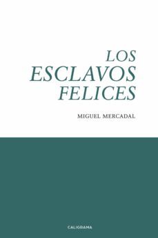 (i.b.d.) los esclavos felices-miguel mercadal-9788417813024