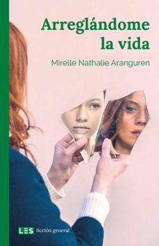 arreglándome la vida-mirelle nathalie aranguren-9788417829124