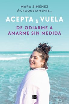 acepta y vuela: de odiarme a amarme sin medida-mara jimenez @croquetamente-9788418051524