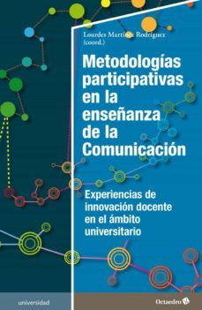 metodologias participativas en la enseñanza de la comunicacion. e xperiencias de innovacion docente en el ambito universitario-lourdes martinez rodriguez-9788418083624