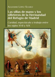 las sillas de mano y los silleteros de la hermandad del refugio de madrid (ebook)-alejandro lopez alvarez-9788418476624