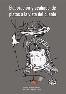 elaboracion y acabado de platos a la vista del cliente (ebook)-rafael repetto illanes-rossana elizabeth ojeda zarate-9788418549724