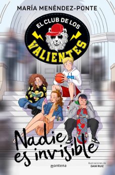 el club de los valientes 1: nadie es invisible-maria menendez ponte-9788418594724