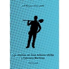 los dilemas de jose antonio utrilla y feliciano martínez. 2ª part e-jose manuel llamas labella-9788418624124