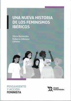 una nueva historia de los feminismos ibericos-silvia bermudez-roberta johnson-9788418656224