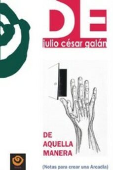 de aquella manera (notas para crear una arcadia)-julio cesar galan cortes-9788418669224
