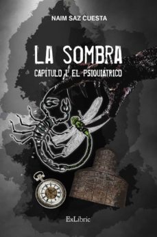 (i.b.d.) la sombra. capitulo i: el psiquiqtrico-naim saz cuesta-9788418730924