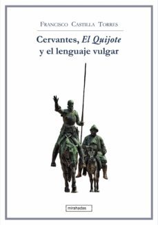 cervantes, el quijote y el lenguaje vulgar (ebook)-francisco castilla torres-9788418789724