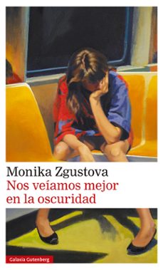 nos veiamos mejor en la oscuridad-monika zgustova-9788418807824