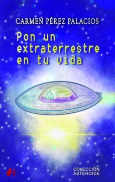 pon un extraterrestre en tu vida-carmen perez palacios-9788418828324