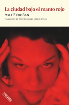 la ciudad bajo el manto rojo (ebook)-asli erdogan-9788418994630