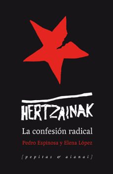 hertzainak: la confesion radical-pedro espinosa ortiz de arri-maria elena lopez aguirre-9788418998324
