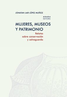 mujeres, museos y patrimonio-jonatan jair lopez muñoz-9788419008824