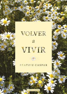 volver a vivir-beatriz caspar-9788419136824