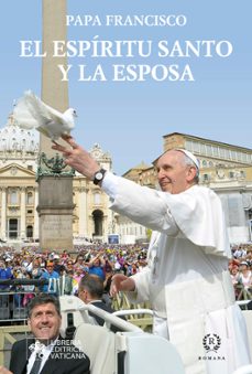 el espiritu santo y la esposa-jorge bergoglio papa francisco-9788419240224